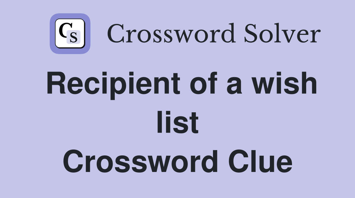 recipient-of-a-wish-list-crossword-clue-answers-crossword-solver